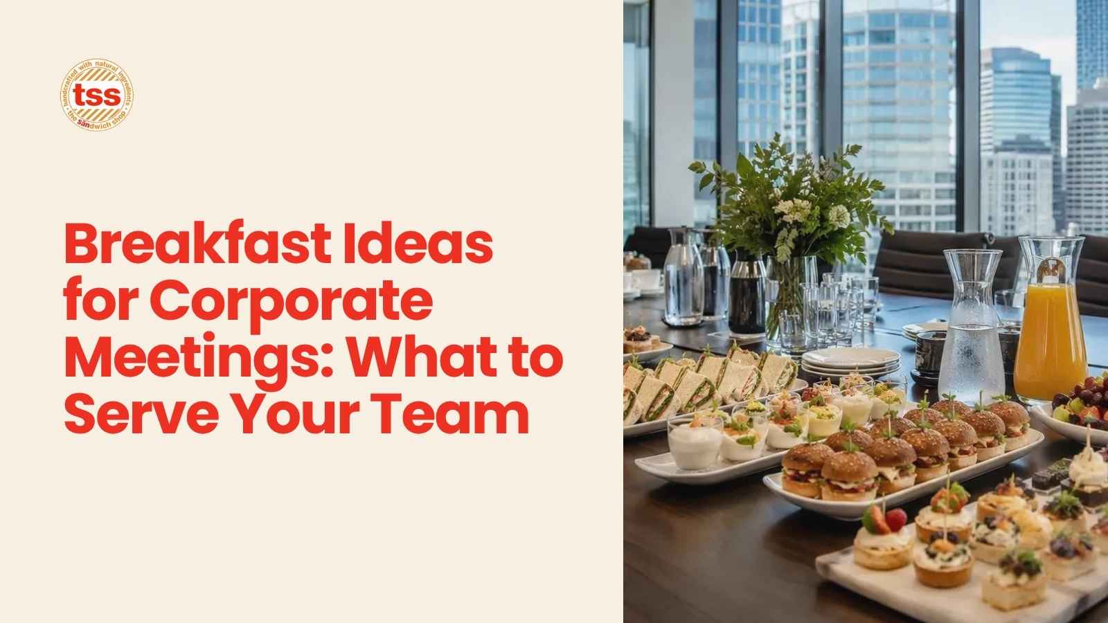Breakfast Ideas for Corporate Meetings: What to Serve Your Team | TSS