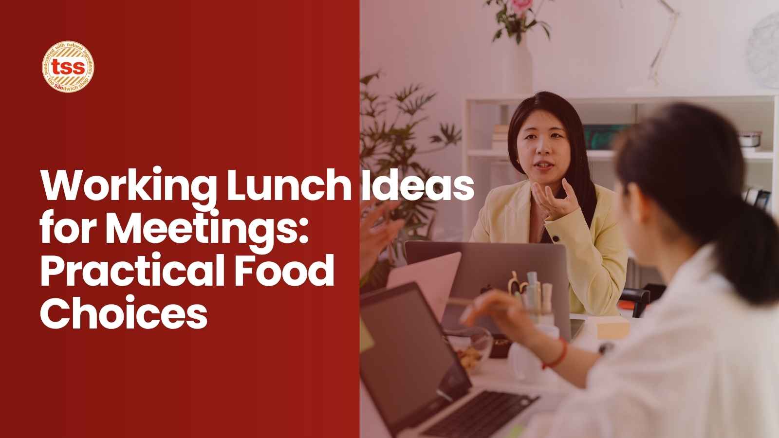 Working Lunch Ideas for Meetings: Practical Food Choices | TSS
